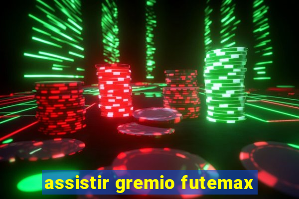 assistir gremio futemax